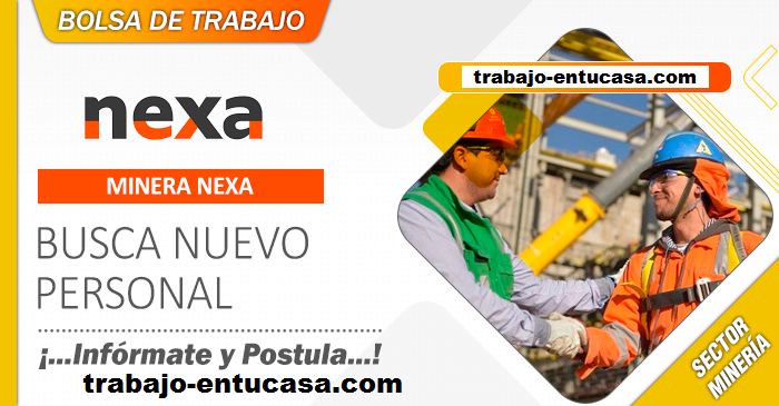 OPORTUNIDAD LABORAL COMPAÑÍA MINERA NEXA RESOURCES S.A.A SOLICITA PERSONAL URGENTE