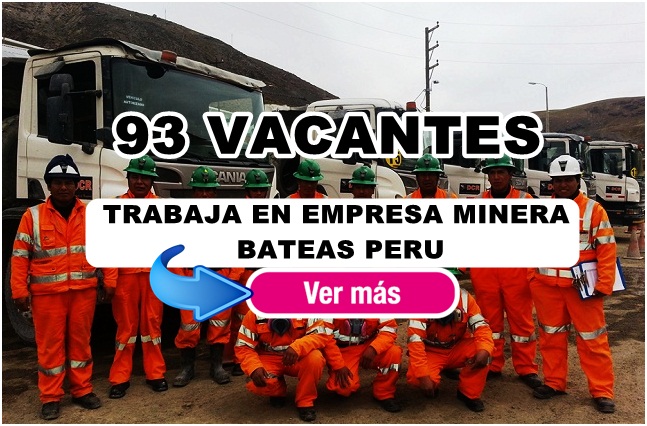 Convocatoria Laboral MINERA BATEAS reclutando PERSONAL URGENTE