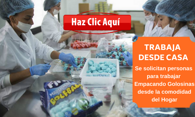 Empresa de Golosinas Solicita Personal para trabajar Envolviendo Dulces Desde casa