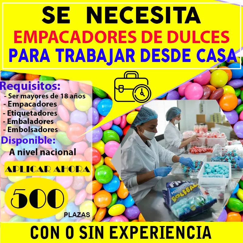 SE NECESITA URGENTE EMPACADORES DE DULCES PARA TRABAJAR DESDE CASA PLAZAS LIMITADAS