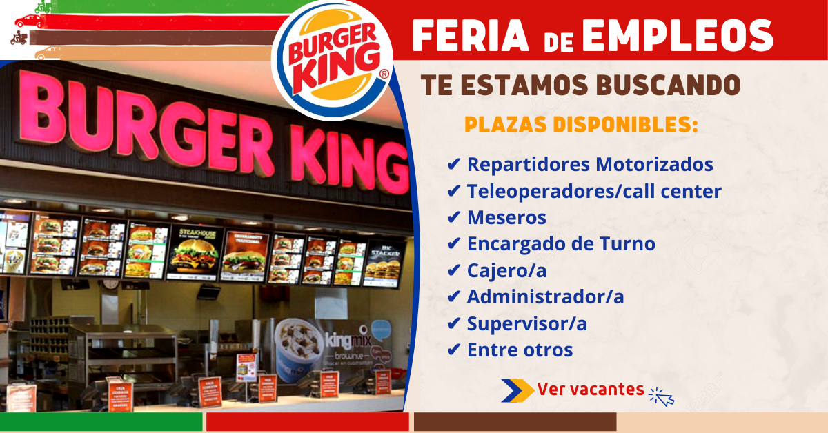BURGER KING NECESITA URGENTE PERSONAL PARA DISTINTAS ÁREA VACANTES LIMITADAS EN TODOS LOS PAISES
